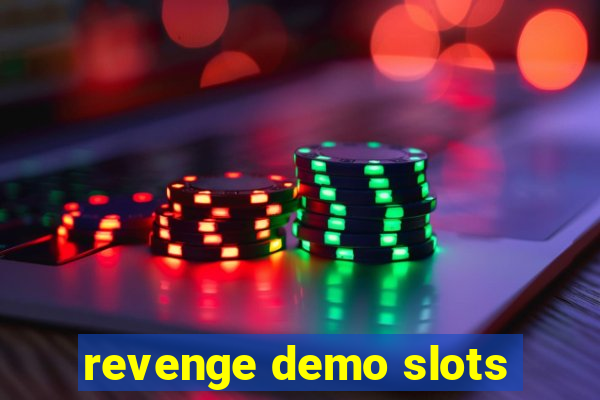 revenge demo slots